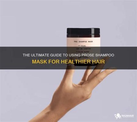 How to Use Prose Scalp Mask: A Journey Through the Labyrinth of Hair Care Rituals